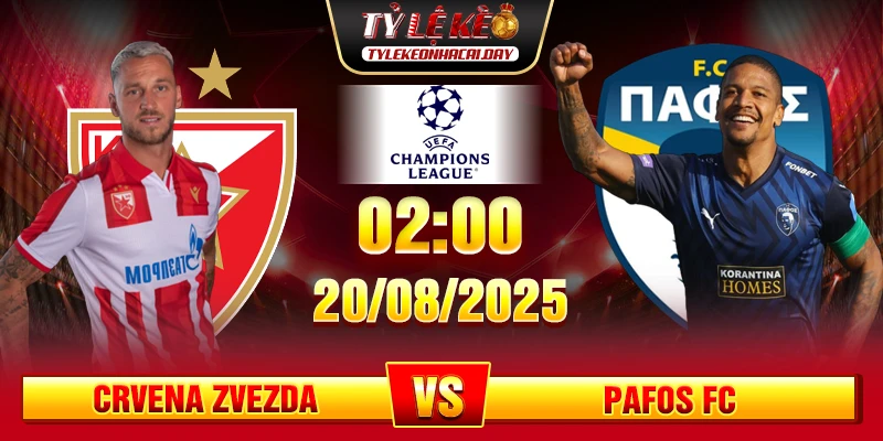Soi Kèo Crvena Zvezda Vs Pafos FC 02h00 20/08 - UEFA Champion League 1 Soi Kèo Crvena Zvezda Vs Pafos FC