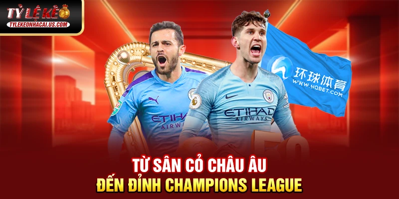 Cúp C1 Châu Âu – Giải Đấu Danh Giá Nhất Lục Địa Già 37 Từ sân cỏ Châu Âu đến đỉnh Champions League
